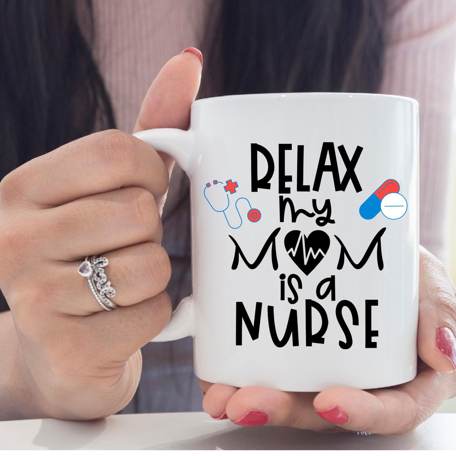 Relax My Mom Is A Nurse Practitioner Funny Mug White Ceramic 11-15oz Coffee Tea Cup