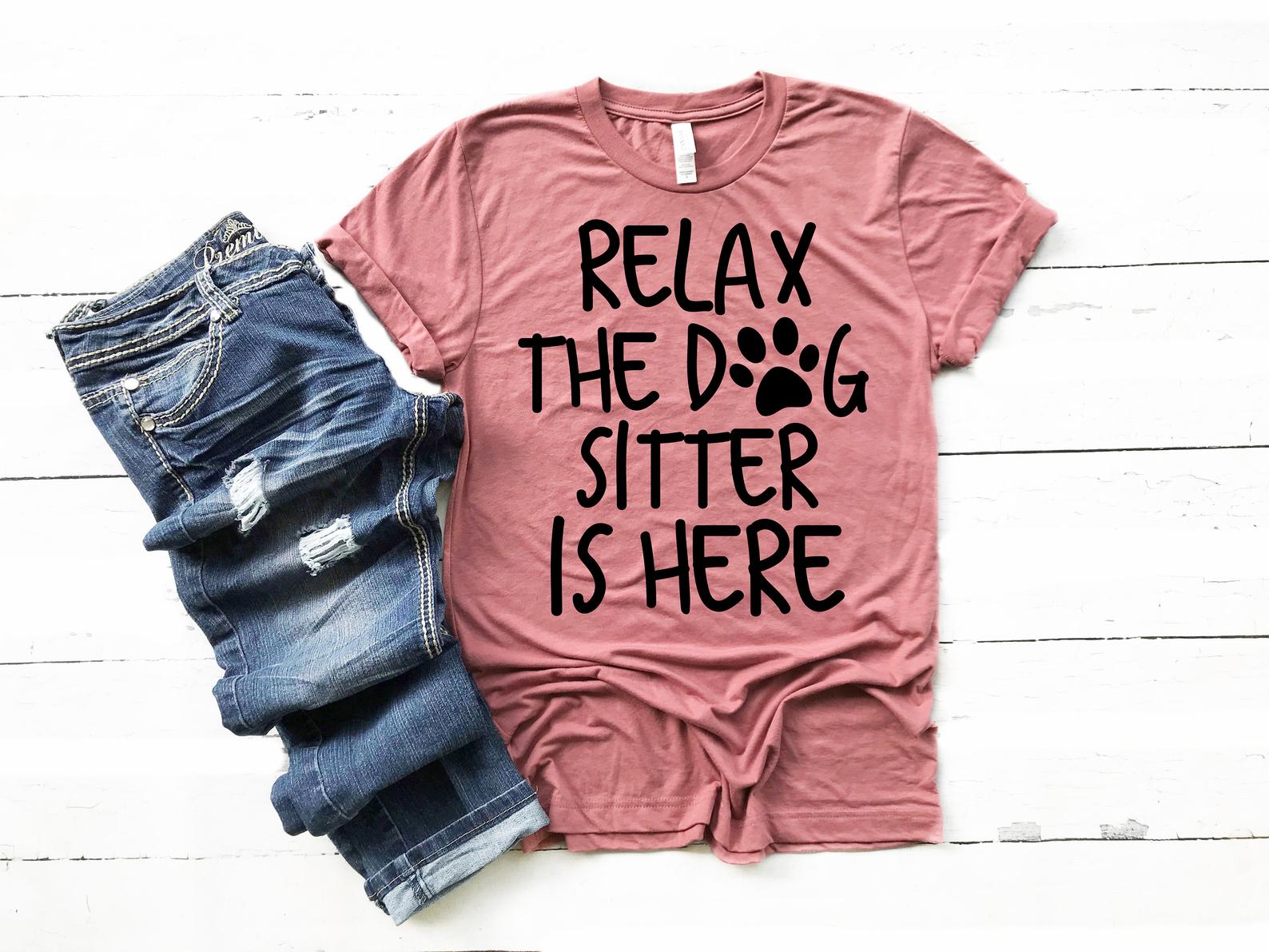 Relax The Dog Sitter Is Here T Shirt Light Pink Unisex S-6XL