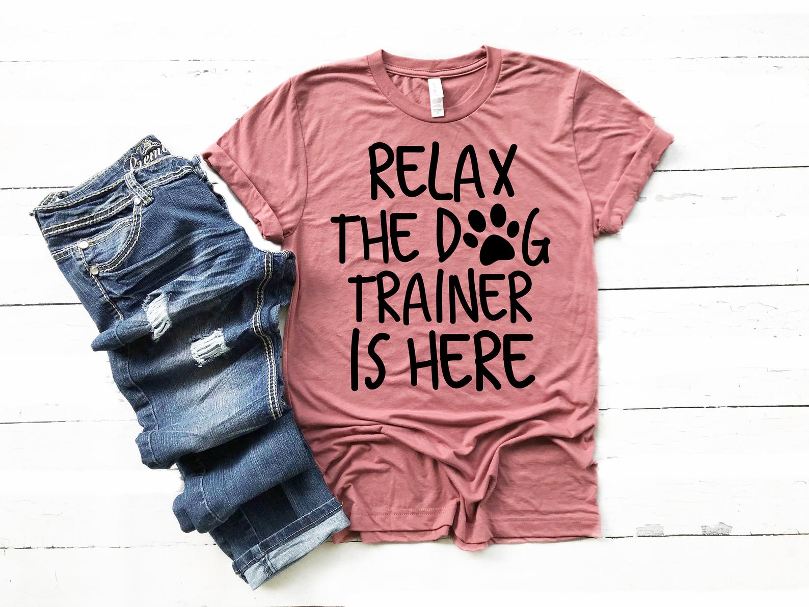 Relax The Dog Trainer Is Here T Shirt Light Pink Unisex S-6XL