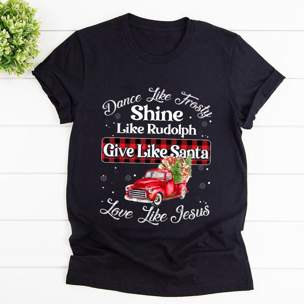 Truck Dance Like Frosty Shine Like Rudolph Love Like Jesus Plaid Snow Happy Holiday T Shirt Black Unisex S-6XL