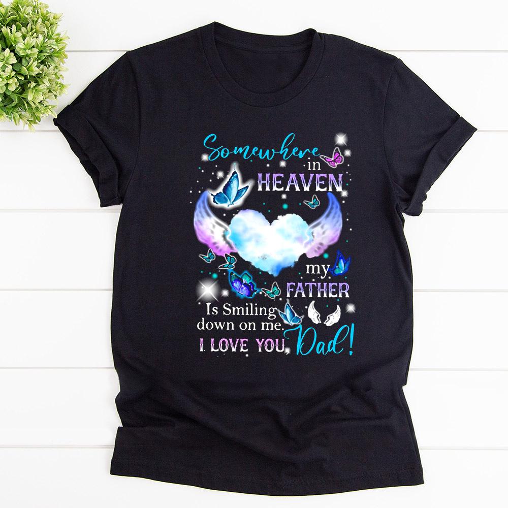 Wings heart somewhere in heaven butterfly is smilling down on me love dad T Shirt Black Unisex S-6XL